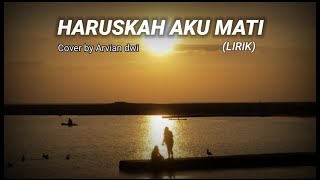 HARUSKAH AKU MATI - COVER (lirik status wa) part 1