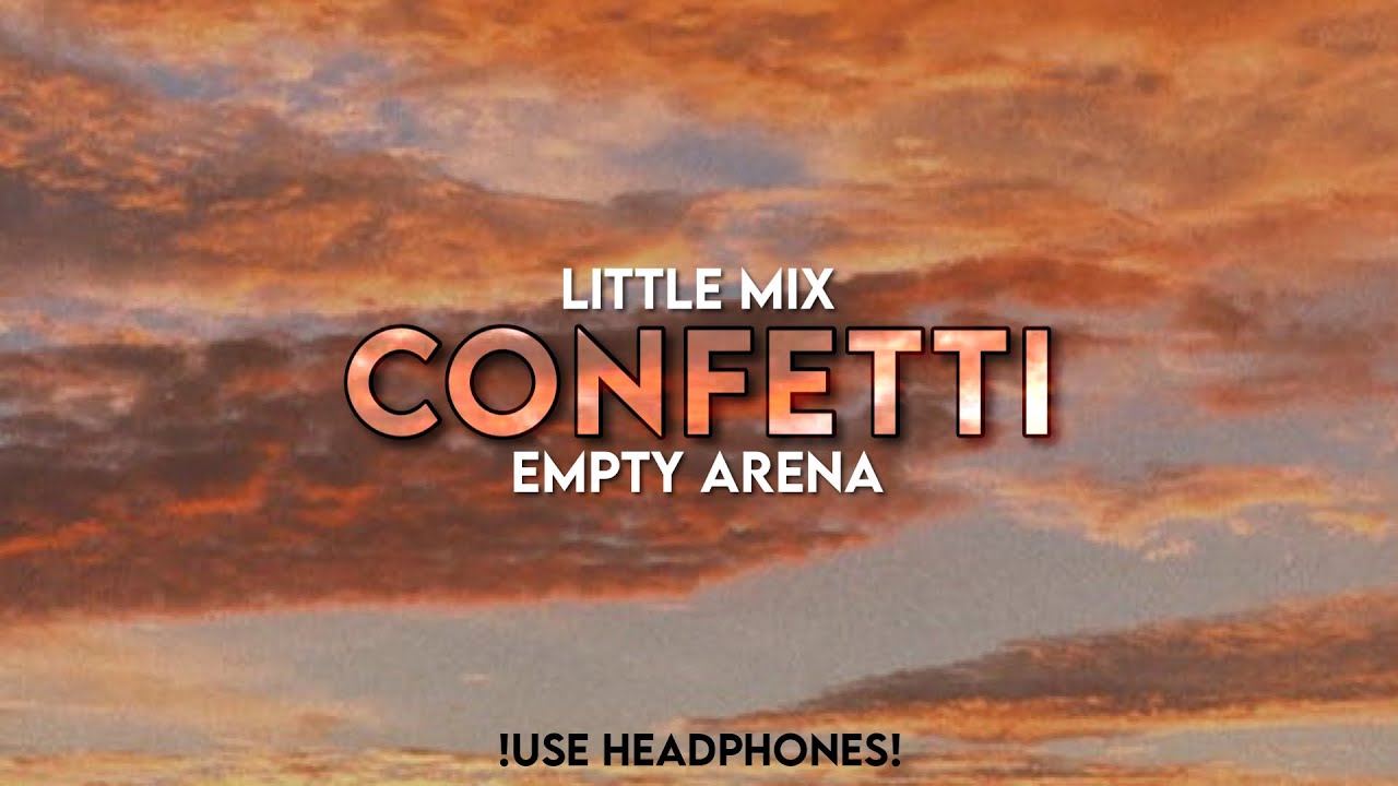 Little Mix - Confetti | Empty Arena