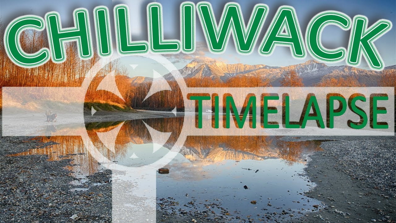 Chilliwack Time Lapse 2020 YouTube chilliwack-time-lapse-2020-youtube