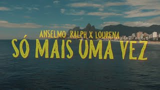 Anselmo Ralph x Lourena - Só Mais Uma Vez (Official Lyric Video)