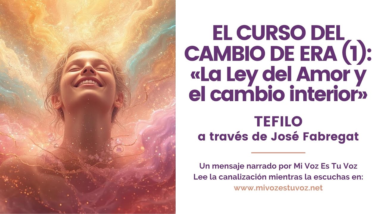 EL CURSO DEL CAMBIO DE ERA (1): «La Ley del Amor y el cambio interior»