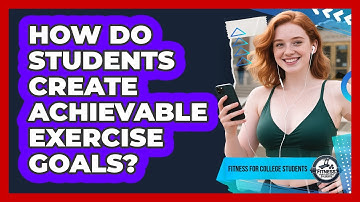 How Do Students Create Achievable Exercise Goals?