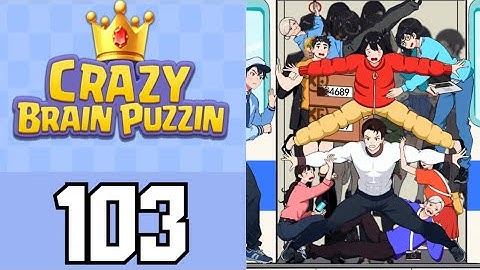 Crazy Brain Puzzle Level 103 Crowded Subway | Game Walkthrough