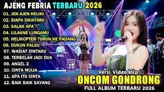 JEN AJEN HELIKI ONCOM GONDRONG - SIAPA DIHATIMU - Ajeng Febria - FULL ALBUM TERBARU 2026