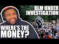 BLM UNDER INVESTIGATION, WHERE IS THE MONEY?