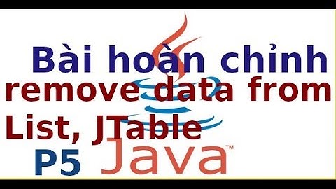 Java - P5 -  Xoá dữ liệu trên JTable (bài hoàn chỉnh P5)
