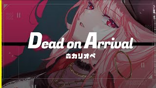 【 Dead on Arrival 】  歌： 森カリオペ 作詞： moricalliope & Camellia  作曲： Camellia  from UnAlive