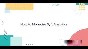 How to Monetize Syft Analytics