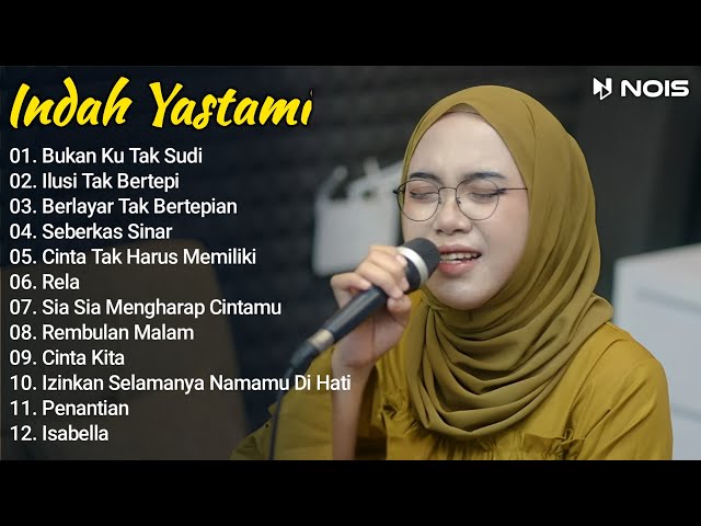 INDAH YASTAMI - BUKAN KU TAK SUDI, ILUSI TAK BERTEPI || MUSIK COVER AKUSTIK TERBAIK ALBUM 2024 class=