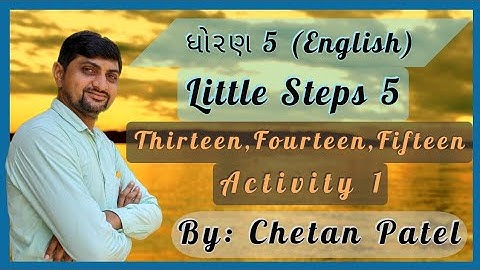 STD 5 English little steps 5 :- Thirteen,Fourteen,Fifteen act-1 (Gujarati Medium) (By Chetan Patel)