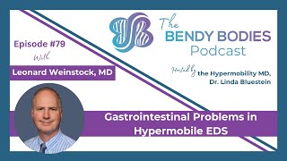 79. GI Problems in Hypermobile EDS: Learning to Treat and Spot them with Leonard Weinstock, MD