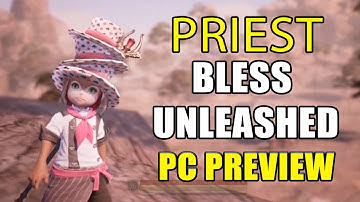 Bless Unleashed PC Priest Preview