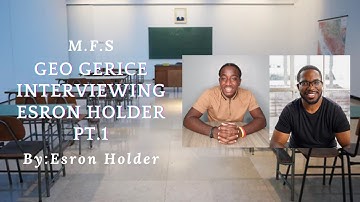 Geo Derice Interviewing Esron Holder Pt.1 |MFS