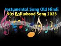 Hindi  instrumental song instrumental music old instrumental song 2023 old song  sujit dj music