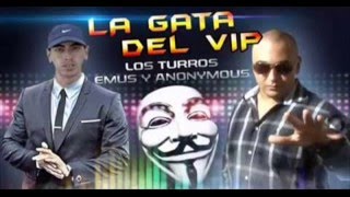 Los Turros - La Gata Del Vip ft. Anonymous