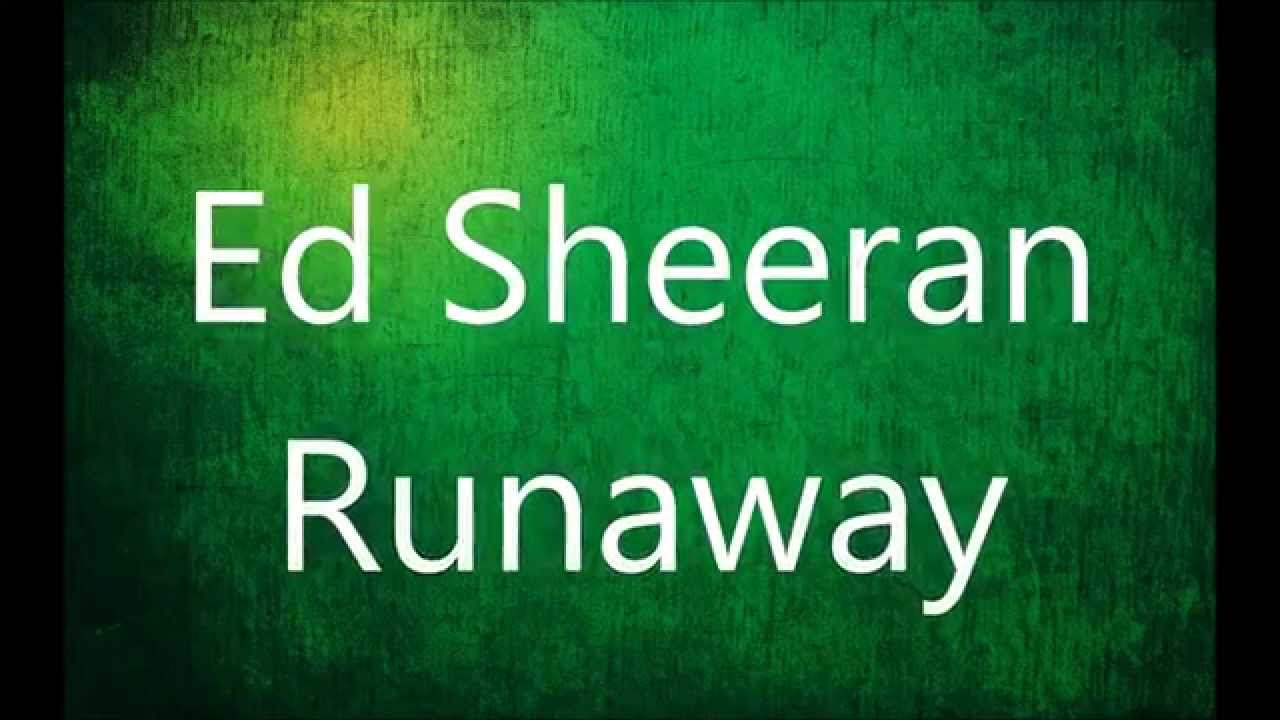 Ed Sheeran Runaway lyrics YouTube