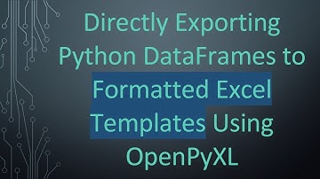 Directly Exporting Python DataFrames to Formatted Excel Templates Using OpenPyXL