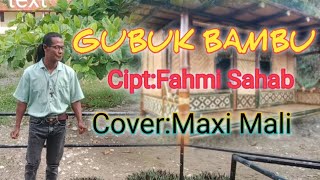 GUBUK BAMBU(FAHMI SAHAB)Cover-Maxi Mali -Aplo Mea Channel