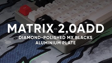 Matrix 2.0add - Diamond-polished MX Blacks on Aluminium Plate - Typing Test
