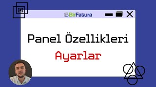 Birfatura Panel Özellikleri - Ayarlar Modülü -