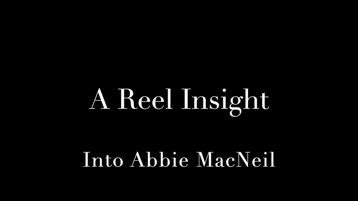 A Reel Insight: Into Abbie MacNeil