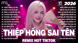 Thiệp Hồng Sai Tên Remix♫BXH Nhạc Trẻ Remix Hay Nhất 2026-Top 15 Bản EDM Hot Trend Tiktok TRIỆU VIEW