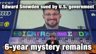 Edward Snowden sued by U.S. government, 6-year mystery remains