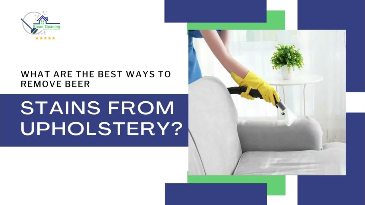 What Are The Best Ways To Remove Beer Stains From Upholstery? YouTube