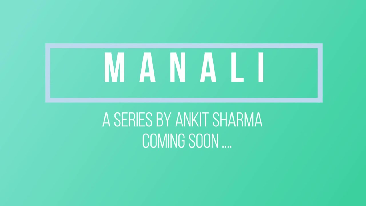 Manali Series Teaser By Ankit Sharma