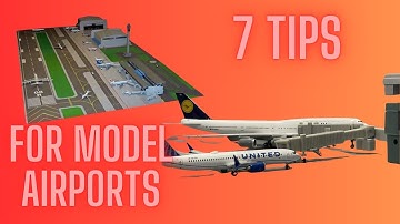 7 Tips To Make Your Model Airport More Realistic!