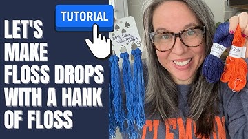 Flosstube EXTRA - How to Make EASY Floss Drops & How to cut a Hank of Floss to put on them!