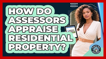 How Do Assessors Appraise Residential Property?