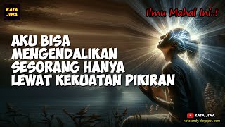 AKU BISA MENGENDALIKAN SESEORANG HANYA LEWAT KEKUATAN PIKIRAN | Kata Jiwa