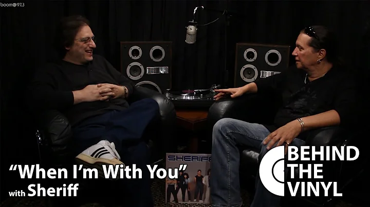 Behind The Vinyl: "When I'm With You" with Sheriff
