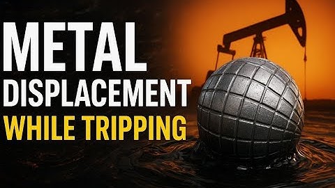 Tripping Operations – Part 1: Metal Displacement