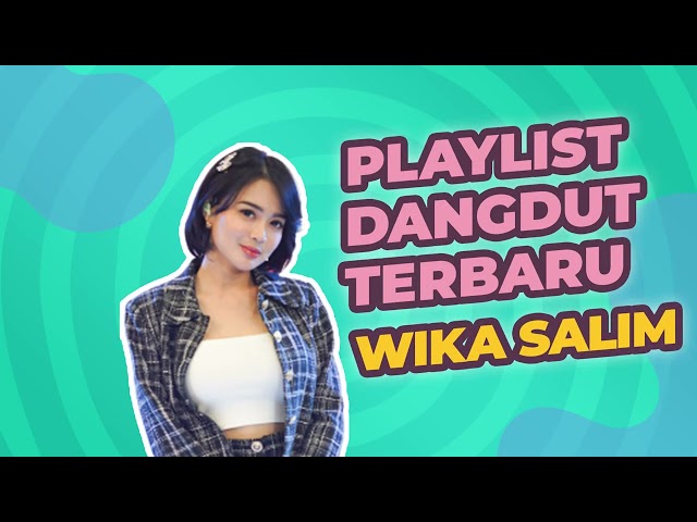 Playlist Dangdut Terbaru Wika Salim Paling Enak Didenger class=