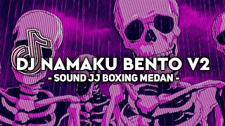 Dj Namaku Bento V2 Sound Jj Boxing Medan Viral Tiktok Terbaru 2026 Asikk