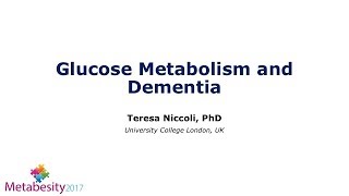 Metabesity 2017: Glucose Metabolism and Dementia