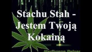 Stachu Stah - Jestem Twoją Kokainą