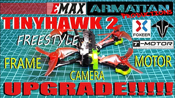 emax tinyhawk 2 freestyle frame, camera & motor upgrade. FIRE!