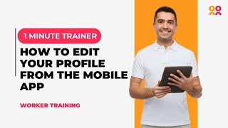 Worker Training: Editing Your Profile (Mobile App)