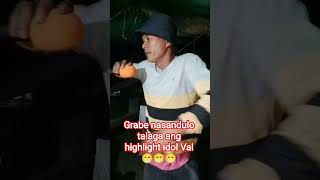 Nasa dulo Ang highlight idol Val #respect