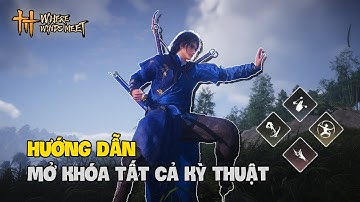 HƯỚNG DẪN lấy TẤT CẢ KỲ THUẬT trong WHERE WINDS MEET