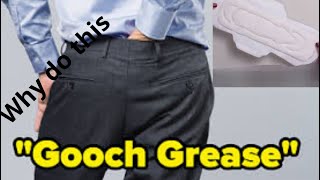 Maxi Pads for Men How to avoid Gooch Grease