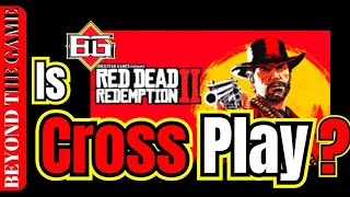Is Red Dead Redemption 2 CROSSPLAY Available Cross Platforms For GTA Online : PS4 \/ XBOX \/ PC