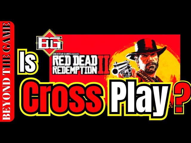 Is Red Dead Redemption 2 Cross-play? - PlayStation Universe