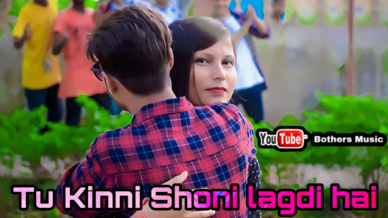 Tu kinni sohni lagdi hai  Love history video  New song  Bothers Music  Full HD