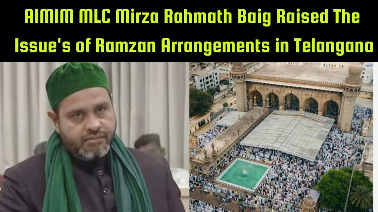 AIMIM MLC Mirza Rahmath Baig Raised The Issue's of Ramzan Arrangements in Telangana.