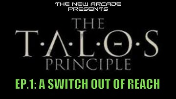 Talos Principle- Ep. 1 (A Switch Out of Reach)