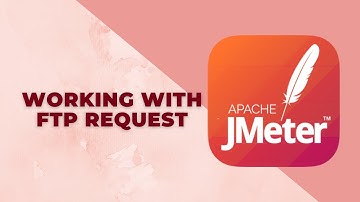 JMeter Tutorial 4 - Working With FTP Request